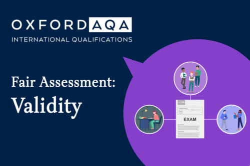 Valid exams only test the subject knowledge they are supposed to test - a key principle for OxfordAQA International Qualifications